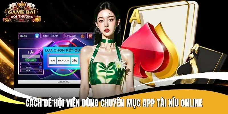 Cách để hội viên dùng chuyên mục app tài xỉu online