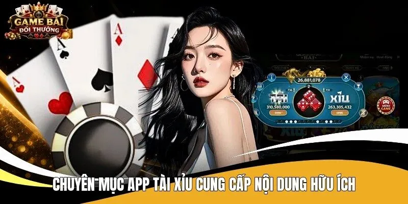Chuyên mục app tài xỉu cung cấp nội dung hữu ích