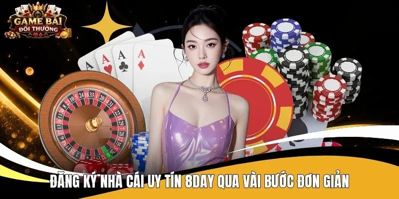 Đăng ký nhà cái uy tín 8Day qua vài bước đơn giản