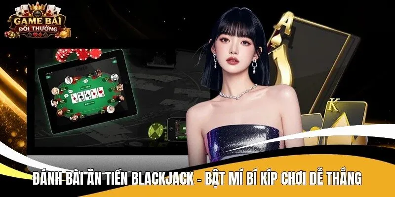 Đánh bài ăn tiền blackjack
