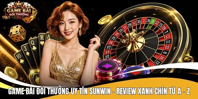 Game bài đổi thưởng uy tín Sunwin