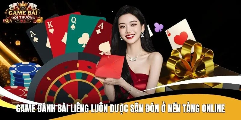 Game đánh bài liêng luôn được săn đón ở nền tảng online