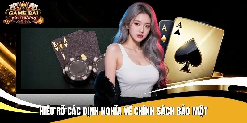 Hiểu rõ các định nghĩa về chính sách bảo mật