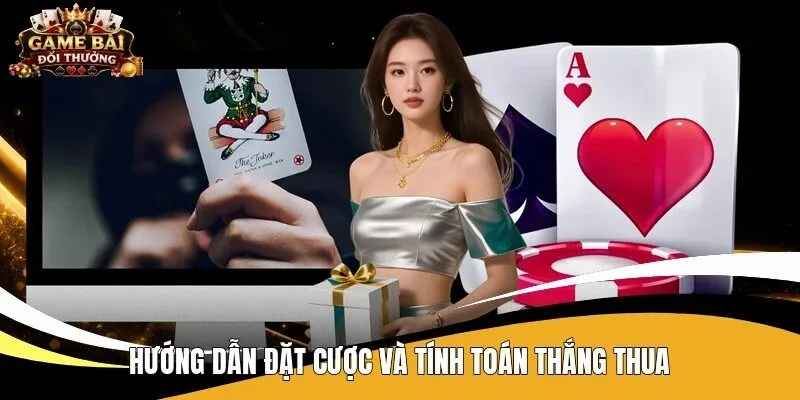 Hướng dẫn đặt cược và tính toán thắng thua