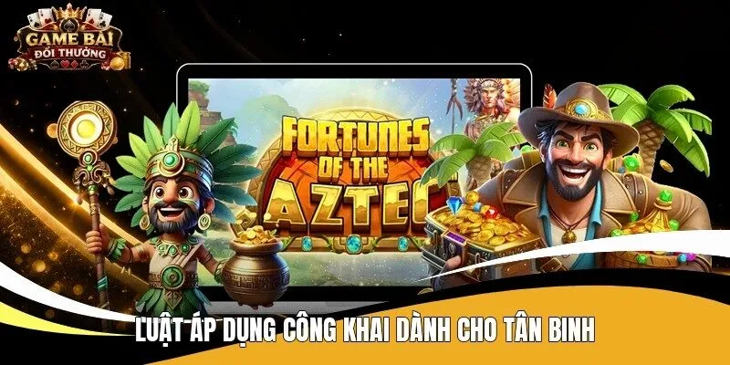 Luật áp dụng công khai dành cho tân binh