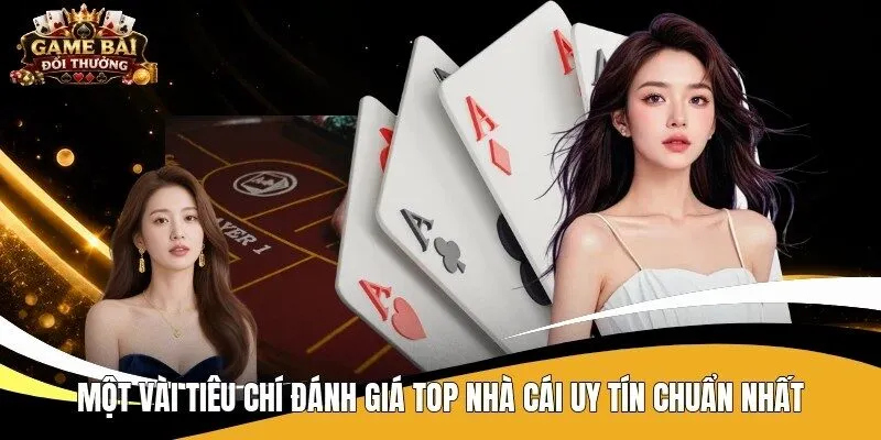 Một vài tiêu chí đánh giá top nhà cái uy tín chuẩn nhất