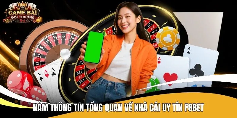 Nắm thông tin tổng quan về nhà cái uy tín F8bet 