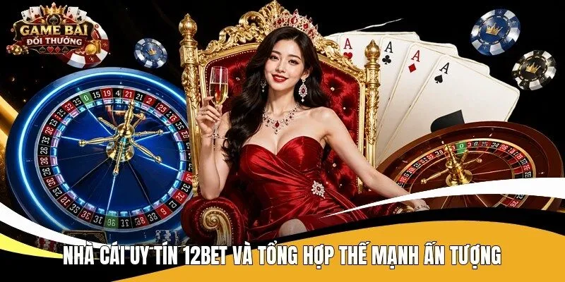 Nhà cái uy tín 12bet