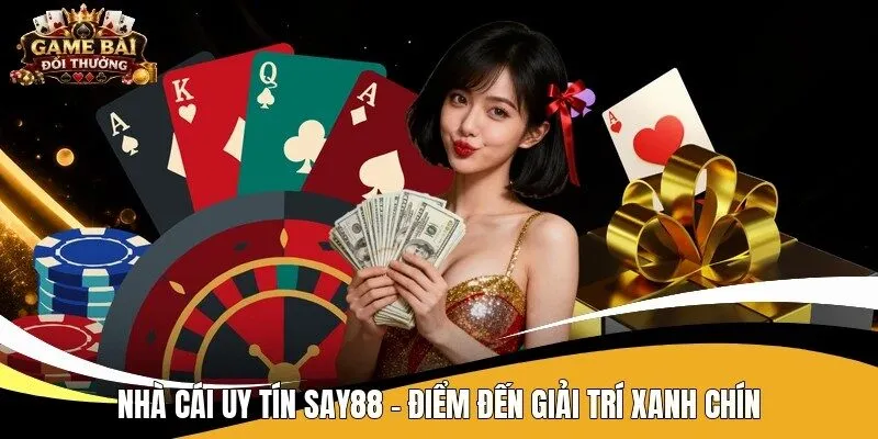 Nhà cái uy tín Say88