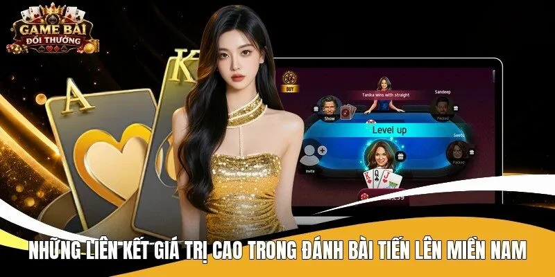 Những liên kết giá trị cao trong đánh bài tiến lên miền Nam