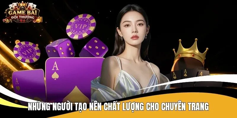 Những người tạo nên chất lượng cho chuyên trang