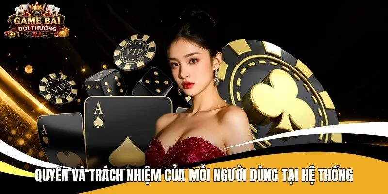 Quyền và trách nhiệm của mỗi người dùng tại hệ thống