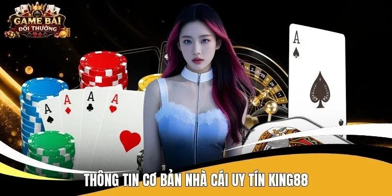 Thông tin cơ bản nhà cái uy tín King88