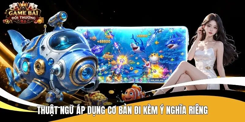 Thuật ngữ áp dụng cơ bản đi kèm ý nghĩa riêng