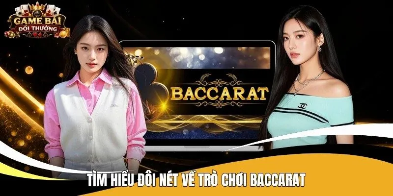 Tìm hiểu đôi nét về trò chơi Baccarat