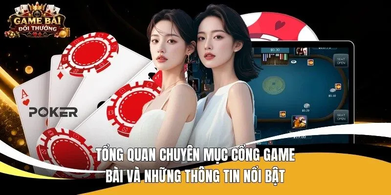 Tổng quan chuyên mục cổng game bài và những thông tin nổi bật
