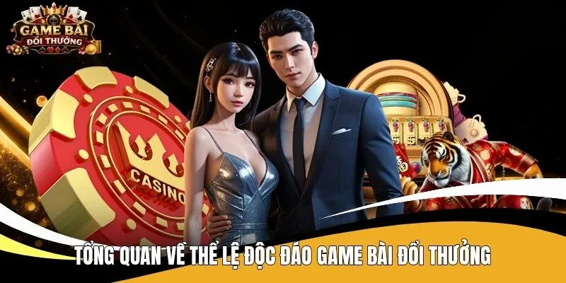 Tổng quan về thể lệ độc đáo game bài đổi thưởng